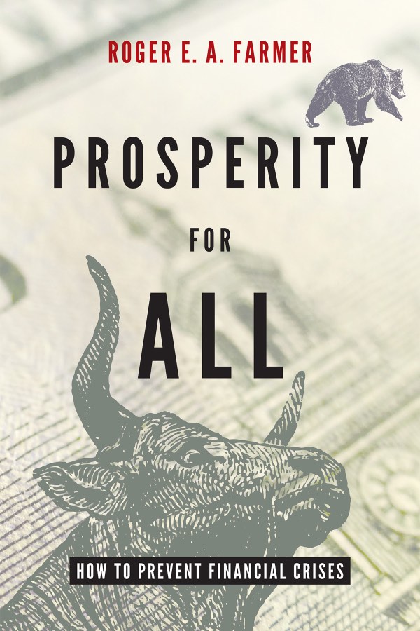 Prosperity for All: How to Prevent Financial Crises, by Roger E.A. Farmer
